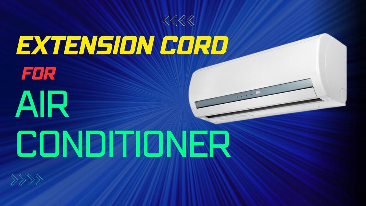 Extension Cord for Air Conditioner! Good or Bad Idea?