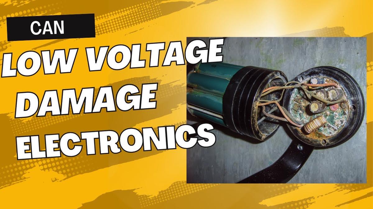 Can low voltage damage electronics?