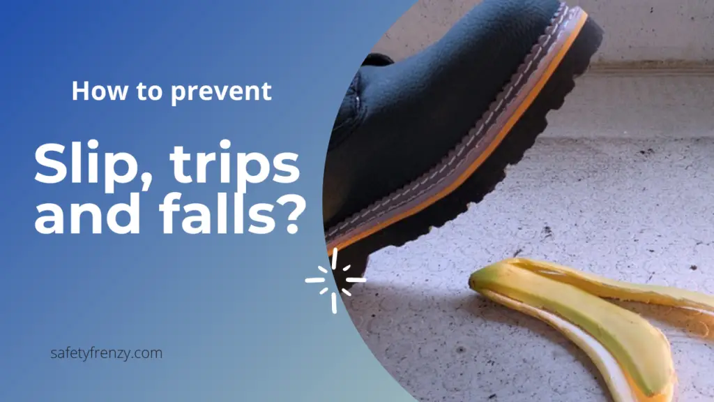 Slip, trips and fall hazards. How to prevent? SafetyFrenzy