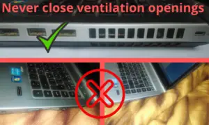 Never close laptop Ventilation openings