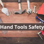 How To Ensure Hand Tools Safety?
