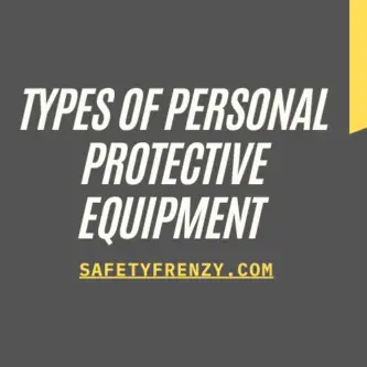 Types of personal protective equipment at workplace
