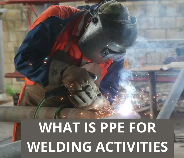 You are currently viewing What Is PPE For Welding Activities
