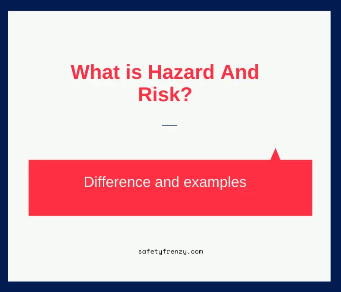 You are currently viewing Difference Between a Hazard and a Risk