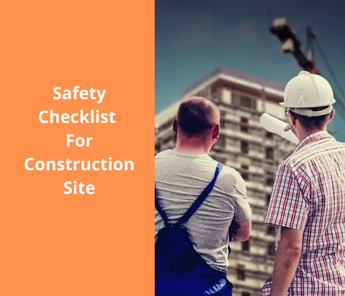 You are currently viewing Safety Checklist For Construction Site-7 Dangerous Hazards