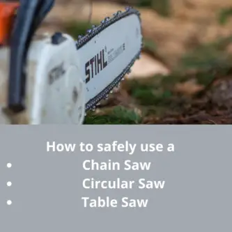 How to Safely Use a Saw (Chain , Circular and Table Saw)