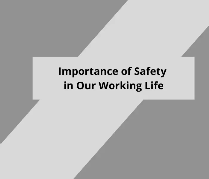 You are currently viewing Importance of Safety in Our Working Life