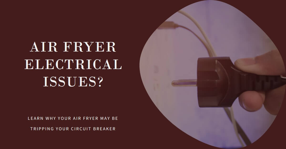 You are currently viewing Air Fryer Tripping Your Breaker? Here’s Why