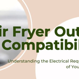 Safety 101: Can You Use Air Fryer in Any Old Outlet?