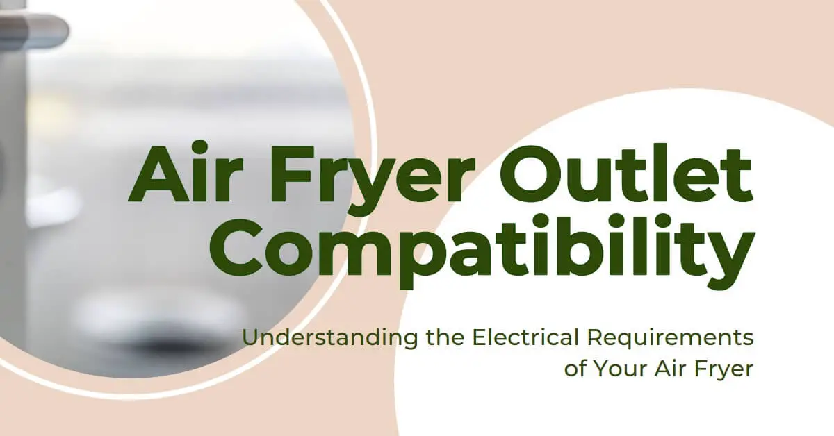 You are currently viewing Safety 101: Can You Use Air Fryer in Any Old Outlet?