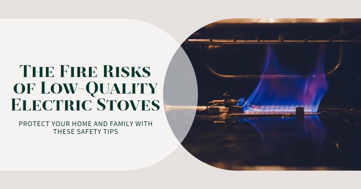 You are currently viewing Low-Quality Electric Stove: Is it a Fire Risk?