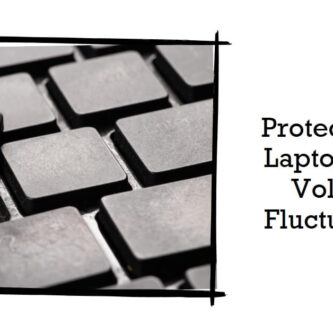 Don’t Let Voltage Fluctuations Destroy Your Laptop