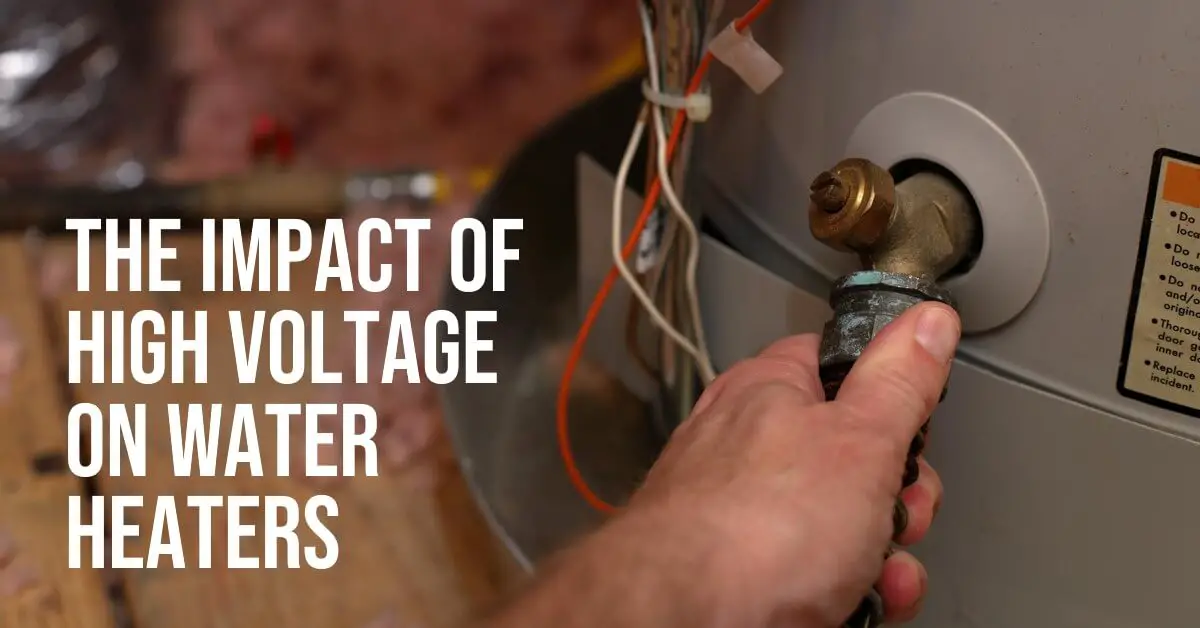 You are currently viewing Unveiling the Shocking Effects: How High Voltage Impacts Water Heaters