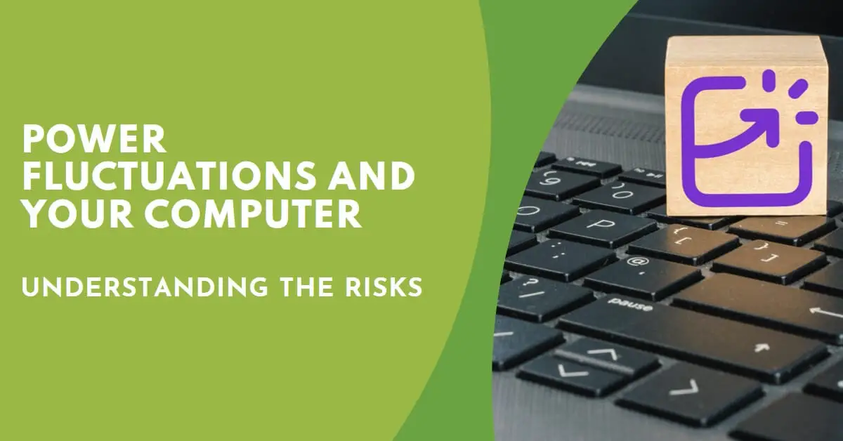 Read more about the article Power Fluctuations and Your Computer: Understanding the Risks