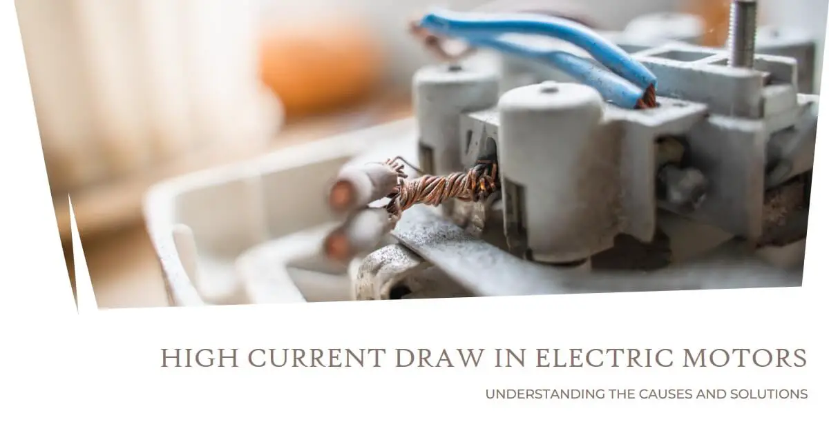 Read more about the article Unveiling the Mystery: What Causes High Current Draw in Electric Motors?