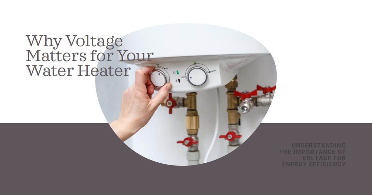 You are currently viewing Why Voltage Matters for Your Water Heater?