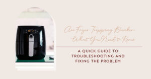 Air Fryer Trips Breaker A Quick What to Do Guide