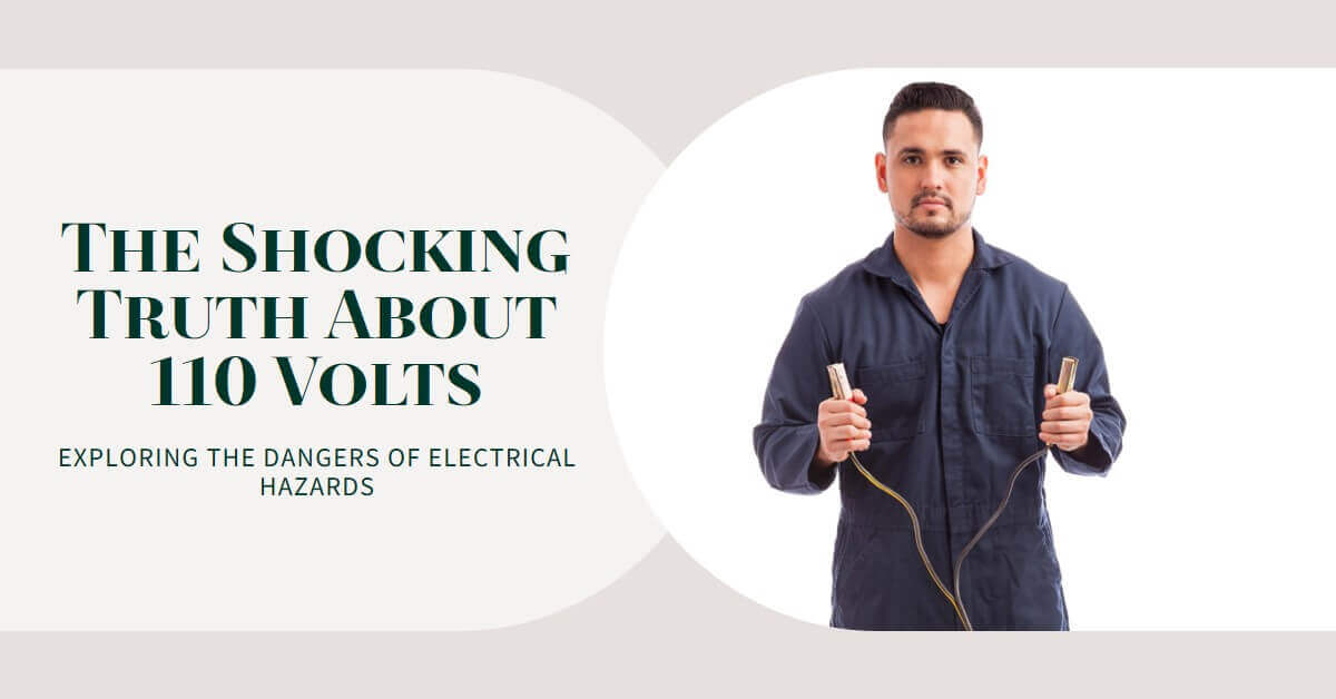 You are currently viewing Stay Safe, Stay Informed: Exploring the Hazards of 110 Volts