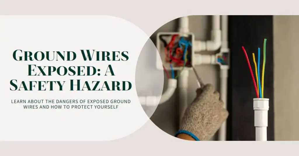Ensuring Electrical Safety Can You Leave Ground Wires Exposed