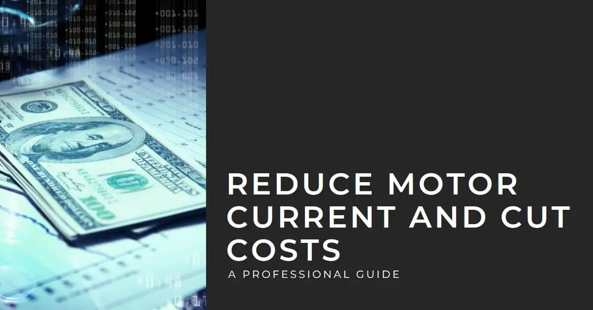 Read more about the article Unlocking Energy Savings: How to Reduce Motor Current and Cut Costs