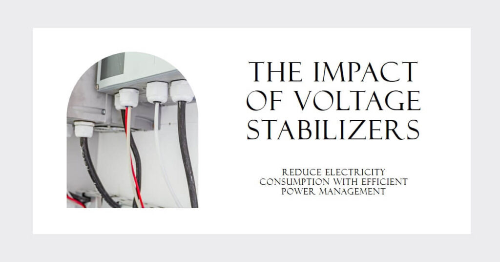 The Impact of Voltage Stabilizers on Electricity Consumption SafetyFrenzy