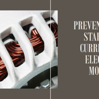 Preventing High Starting Current: Key Strategies for Motor Efficiency