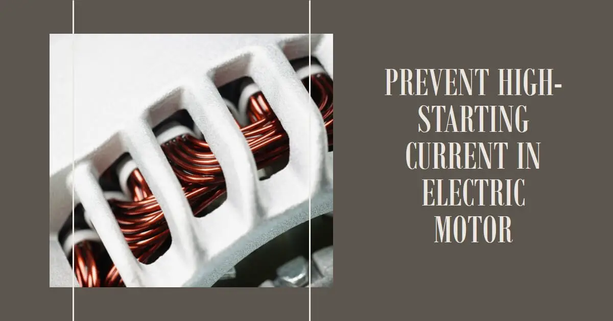 You are currently viewing Preventing High Starting Current: Key Strategies for Motor Efficiency